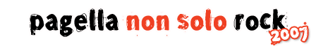 Pagella Non Solo Rock 2007